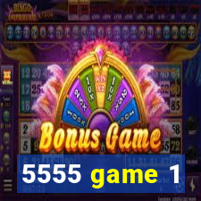 5555 game 1